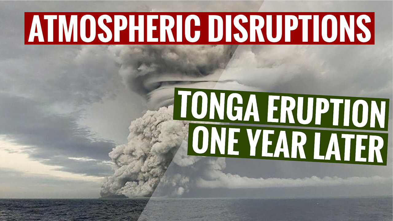 Atmospheric Effects of the Tonga Volcanic Eruption 🌋- One Year Later - UNPRECEDENTED