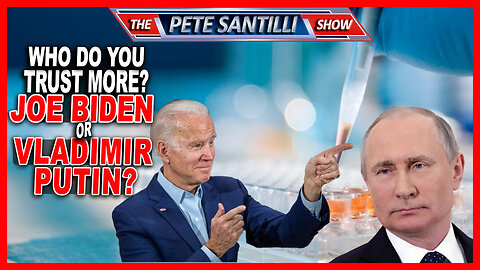 Who Do You Trust More Joe Biden or Vladimir Putin?