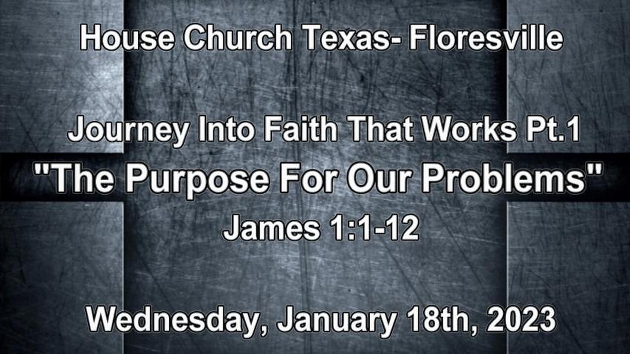 Journey Into Faith That Works Pt.1-The Purpose For Our Problem- Wednesday January 18th, 2023