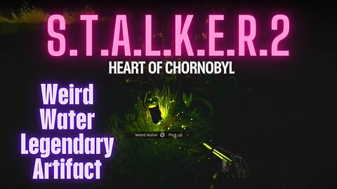 S T A L K E R 2 Heart of Chornobyl | How to get Weird Water Legendary Artifact |