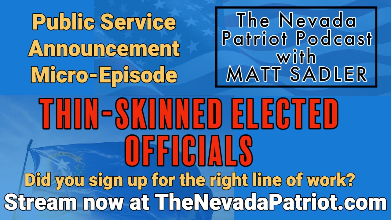 The Nevada Patriot Podcast PSA for Thin Skinned Public Officials