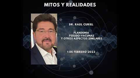 Mitos y Realidades por el Dr. Raul Curiel