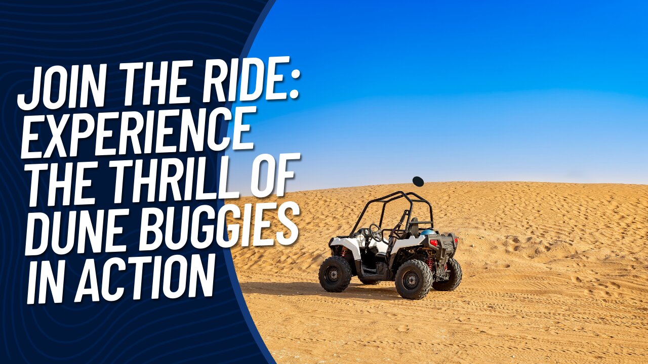 Dune Buggies and the Thrill of the Race!