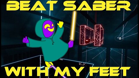 Beat Saber With My Feet