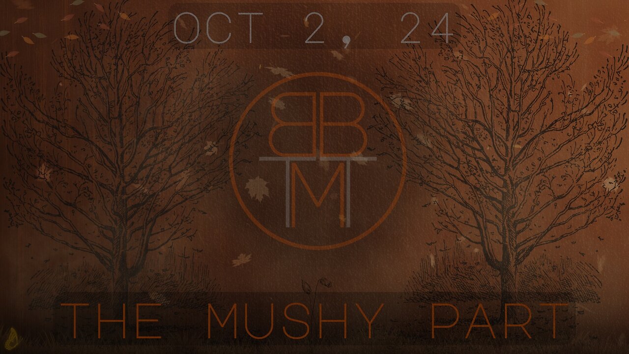 THE MUSHY PART - OCT 2, 2024