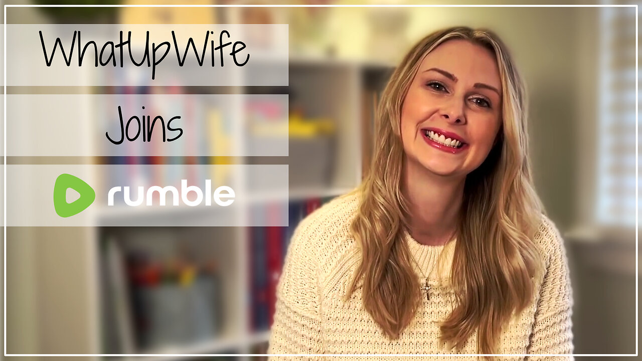 WhatUpWife Joins Rumble! | Homeschool Mom