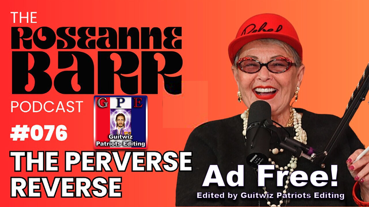 The Roseanne Barr Podcast-The Perverse Reverse-Ad Free!