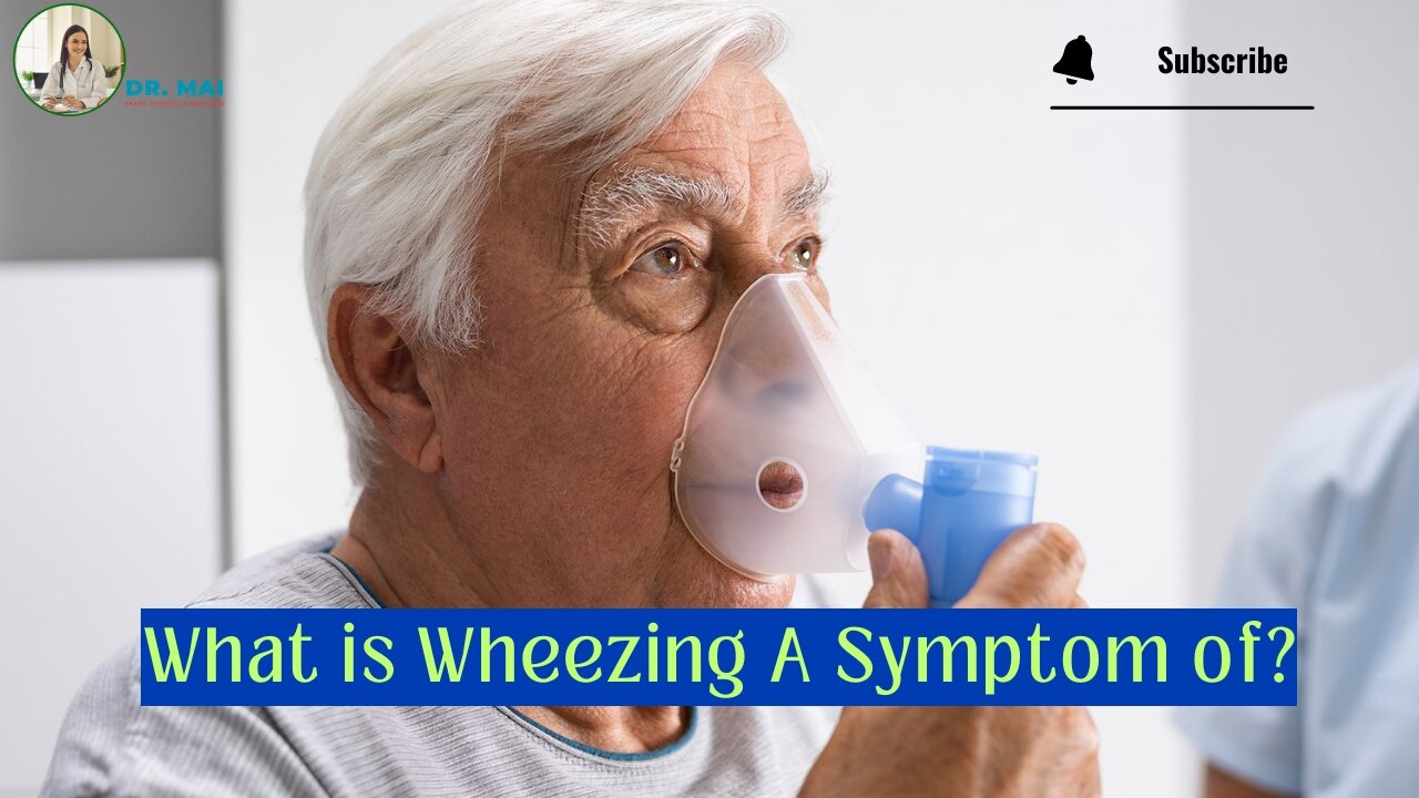 What is Wheezing A Symptom of? | DR. MAI