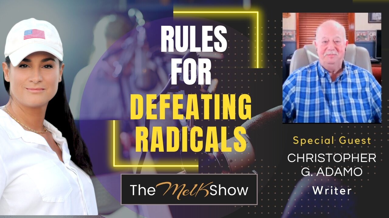 Mel K & Writer Christopher G. Adamo | Rules for Defeating Radicals | 2-8-23