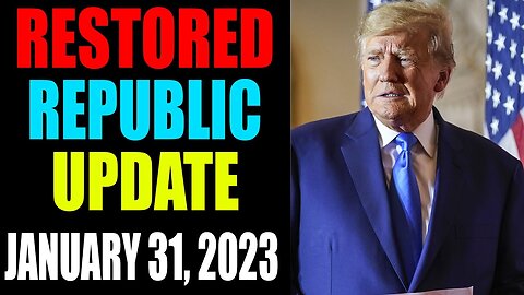 RESTORED REPUBLIC VIA A GCR: UPDATE AS OF JANUARY 31, 2023 - TRUMP NEWS