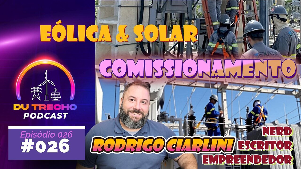 Ep.026 Rodrigo Ciarlini - Empreender em Operações Renováveis #WIND #solar #SIN #ONS #eolica #gestão