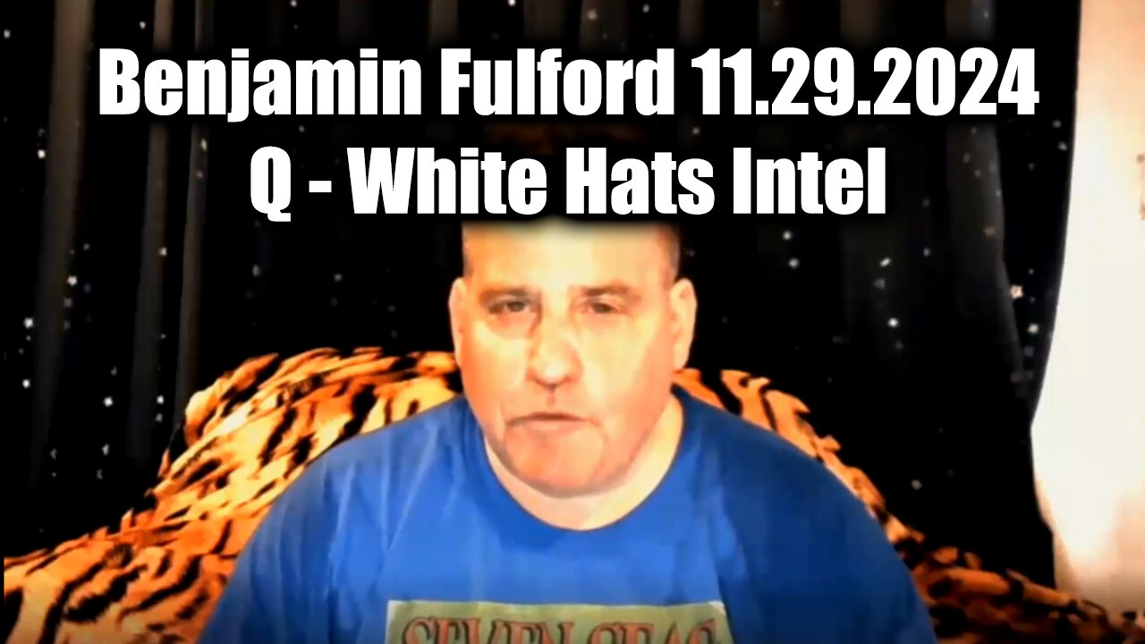 Benjamin Fulford 11.29.2024 ~ Q - White Hats Intel