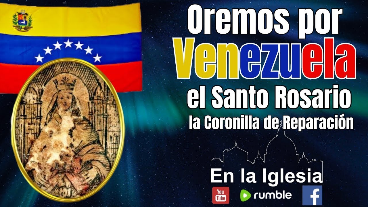 OREMOS POR VENEZUELA EL SANTO ROSARIO