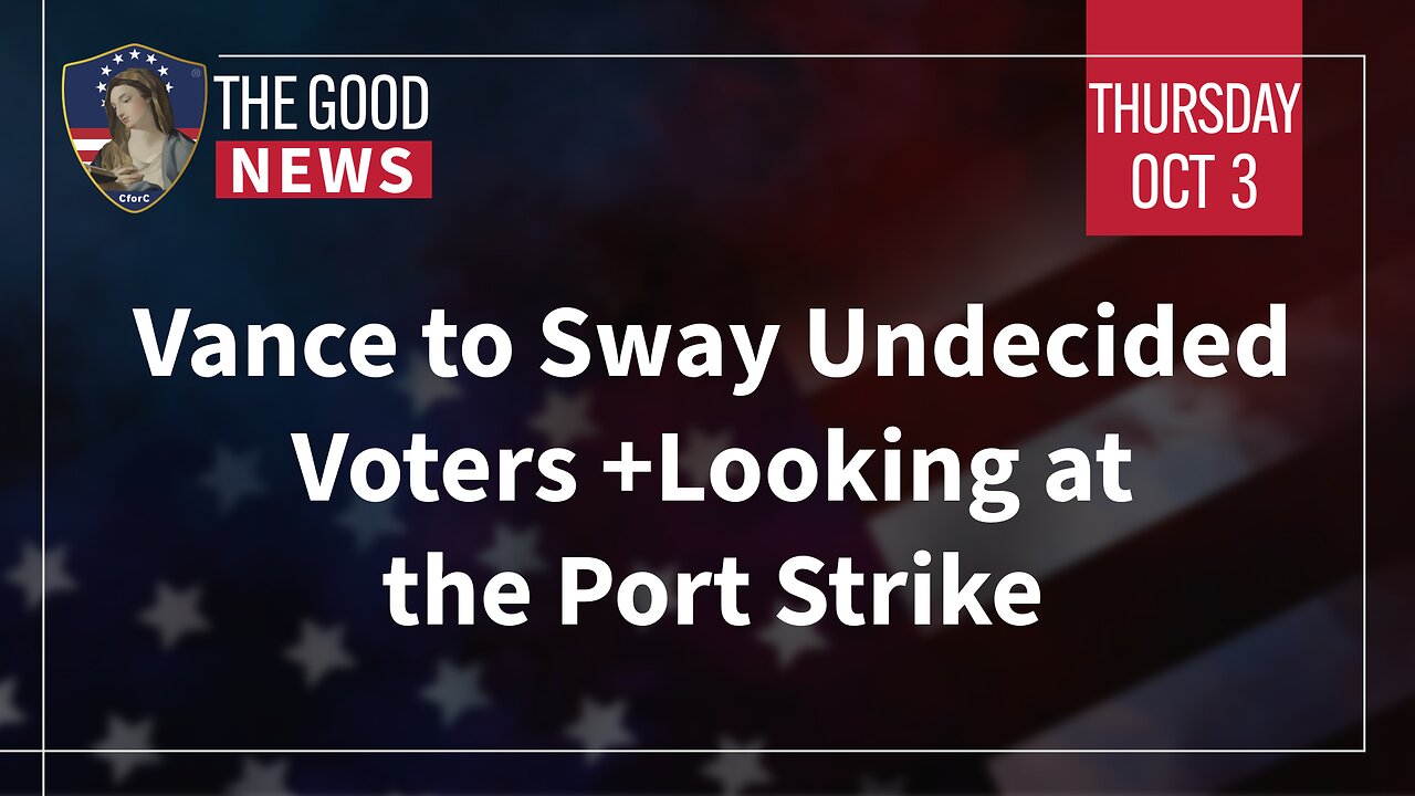 The Good News - Oct 3rd 2024: Vance to Sway Undecided Voters, Looking at the Port Strike + More!