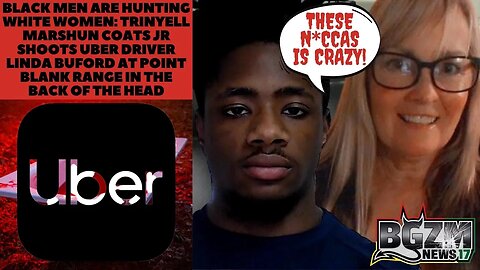 Black Men Are Hunting White Women: Trinyell Marshun Coats Jr Shoots Uber Driver Linda Buford