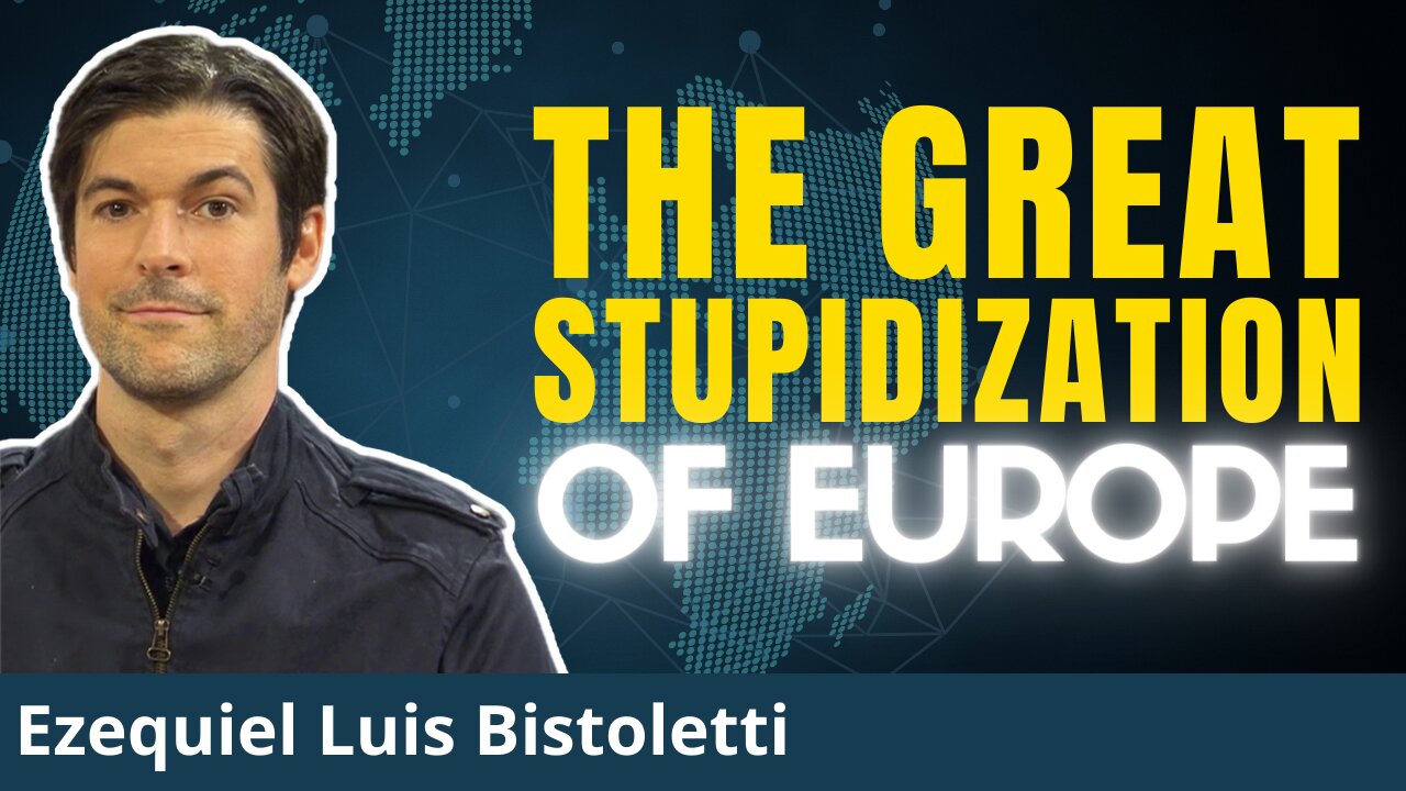 IGNORANCE Of European Leaders Is Getting WORSE. How To Explain This? | Dr. Ezequiel Luis Bistoletti