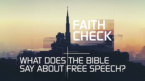 Faith Check: What does the Bible say about free speech?