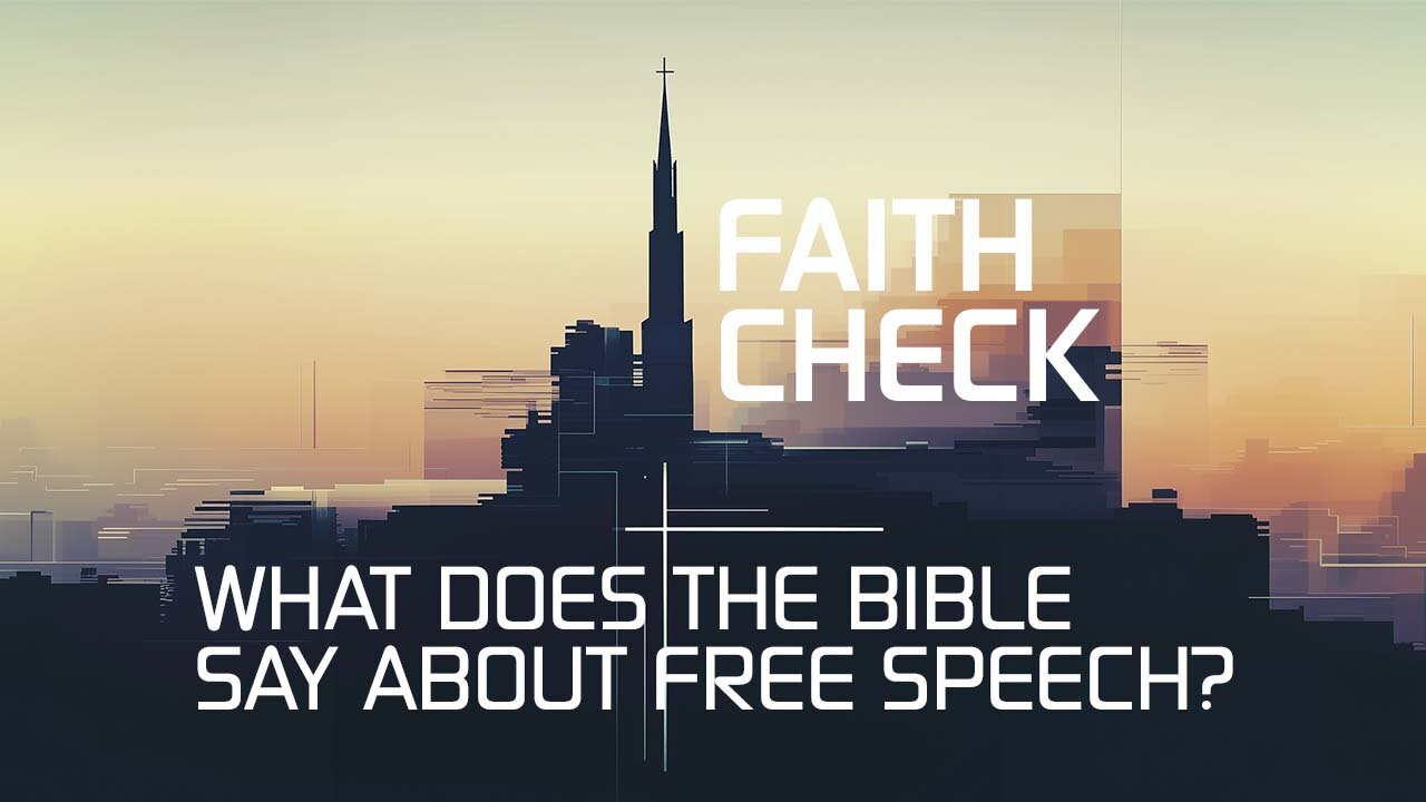 Faith Check: What does the Bible say about free speech?