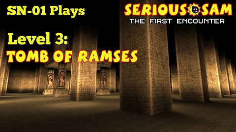 SN-01 Plays: Serious Sam: TFE. Level 3: Tomb of Ramses.