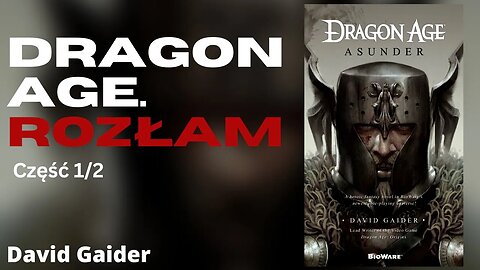 Dragon Age. Rozłam, Część 1/2, Cykl: Dragon Age (tom 3) - David Gaider