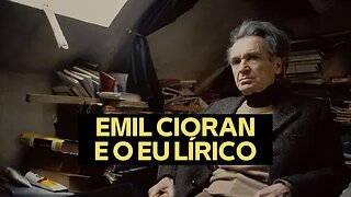 EMIL CIORAN E O EU LÍRICO