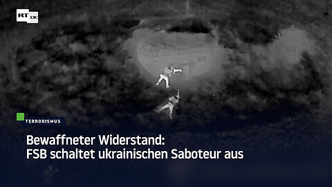 Bewaffneter Widerstand: FSB schaltet ukrainischen Saboteur aus