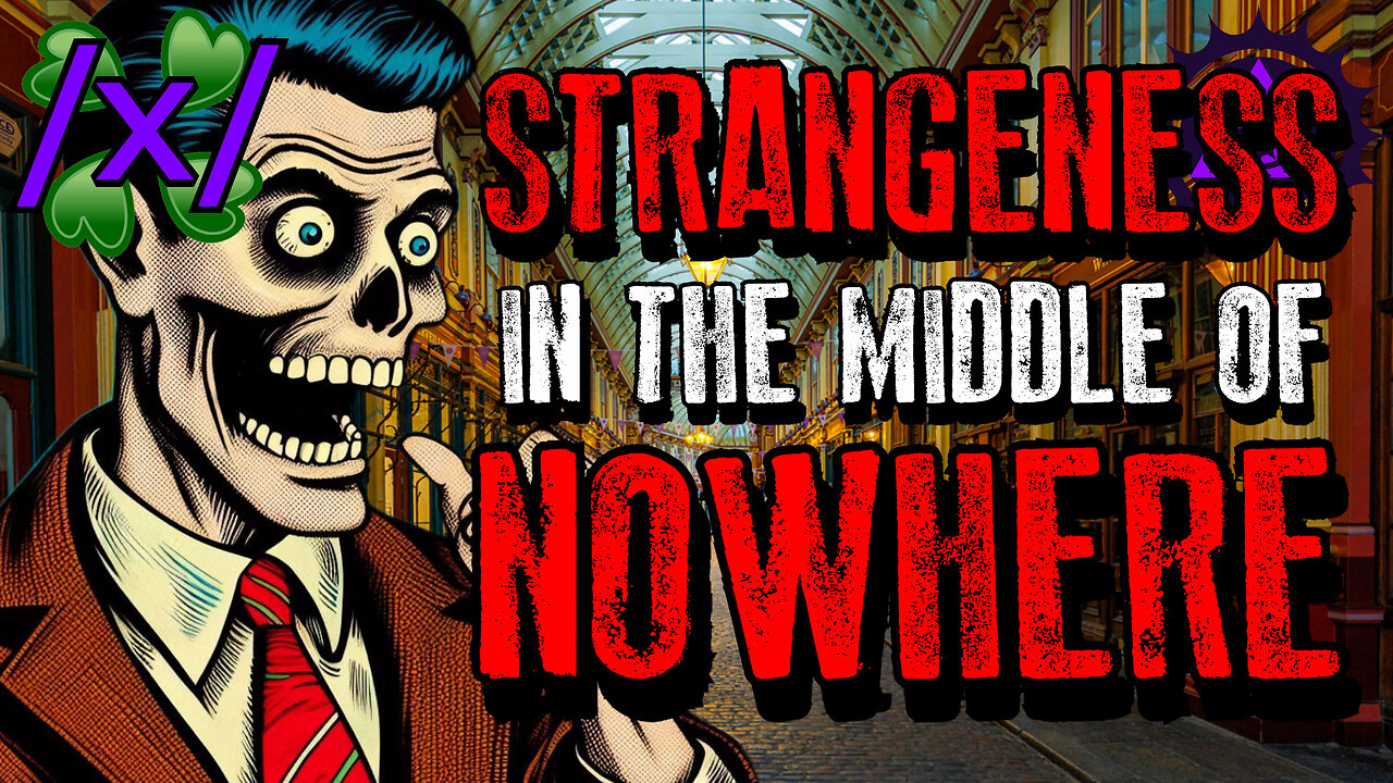 Strangeness in the Middle of Nowhere | 4chan /x/ Paranormal Greentext Stories Thread