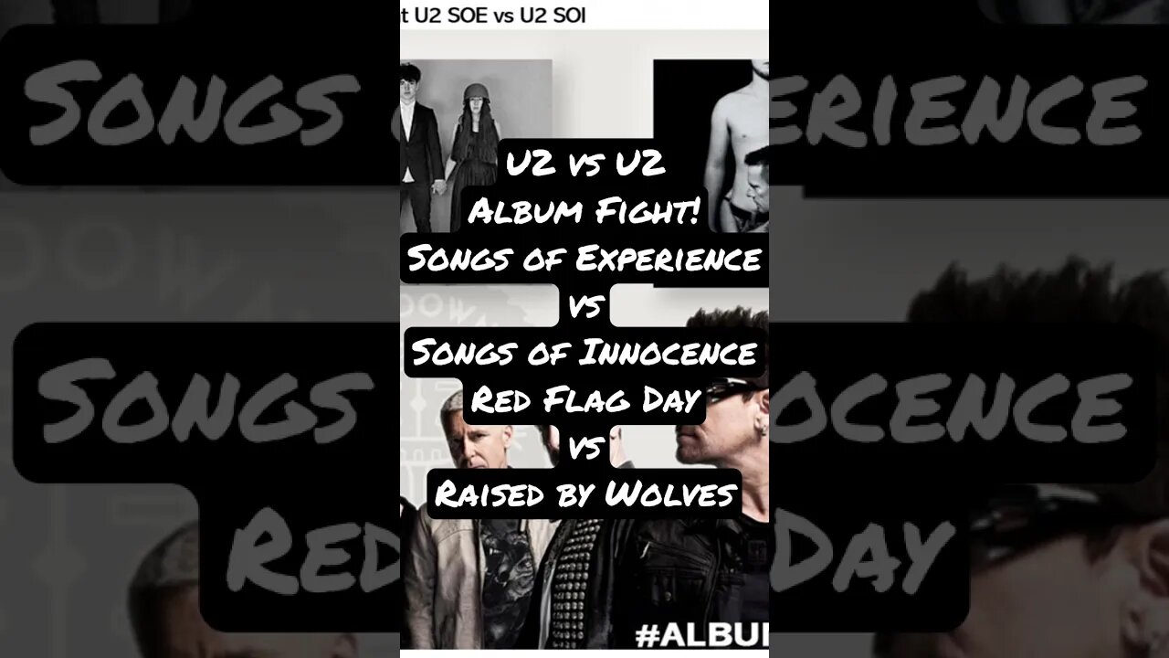 U2 vs U2 Album Fight! Songs of Experience vs Songs of Innocence, Red Flag Days vs Raised by Wolves