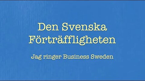 Den Svenska förträffligheten -Jag ringer Business Sweden