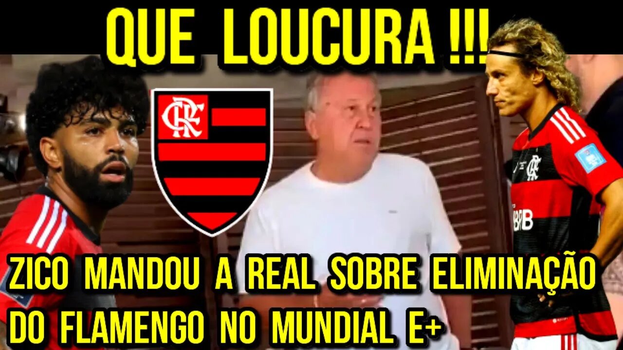 QUE LOUCURA! ZICO LAMENTA ELIMINAÇÃO DO FLAMENGO NO MUNDIAL E EXPOE SUA TRISTEZA PELA TORCIDA E+