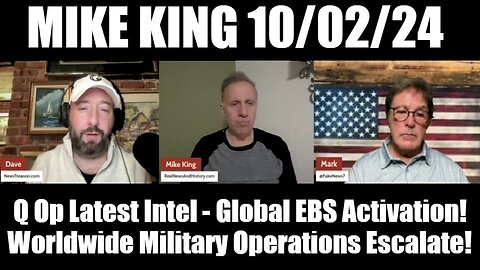 Mike King - Q Op Latest Intel - Global EBS Activation - Worldwide Military Ops Escalate - 10/4/24..