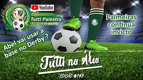 Tutti na Área# 143 - Palmeiras troca cinco jogadores antes de enfrentar Corinthians