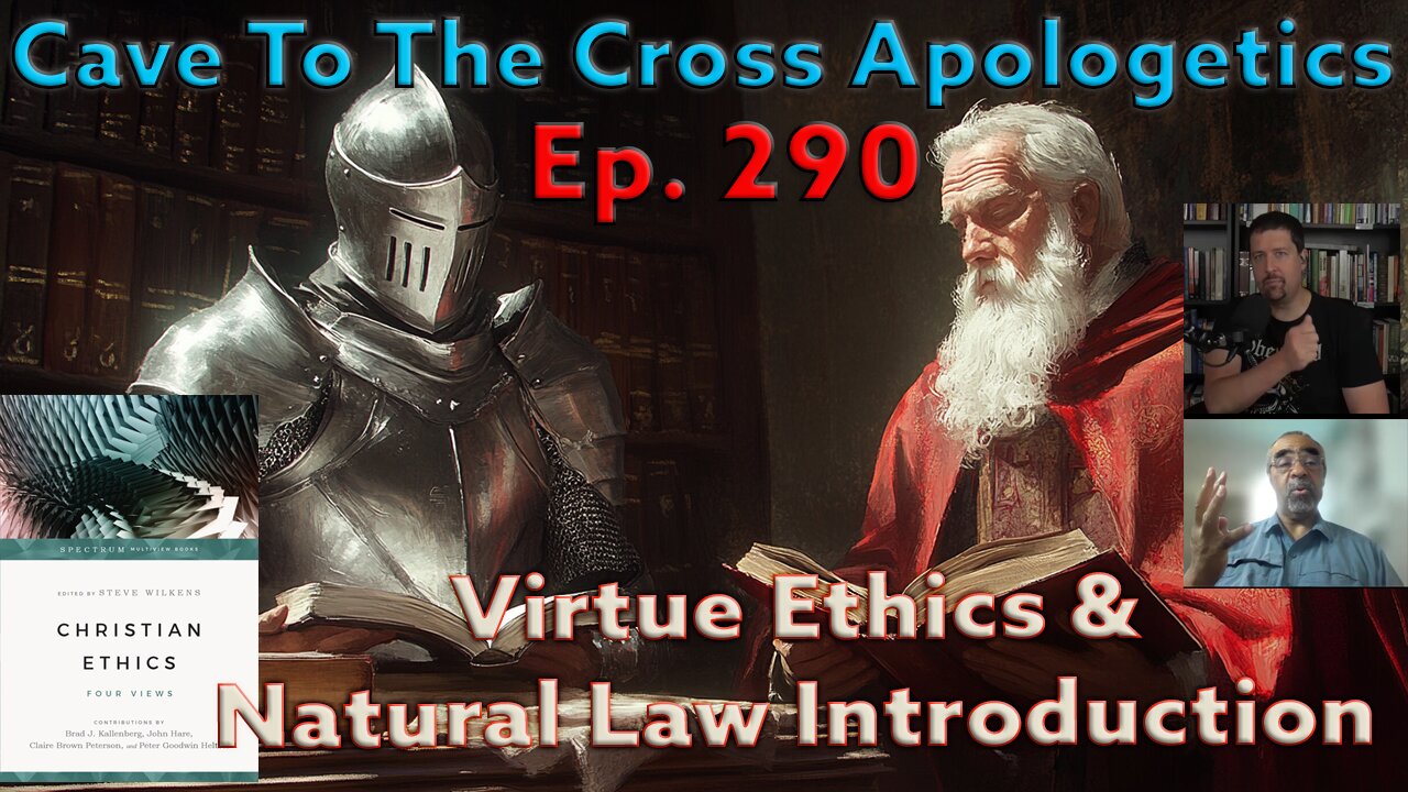 Virtue Ethics & Natural Law Introduction - Ep.290 - Intro to 4 Theories of Christian Ethics - Part 1