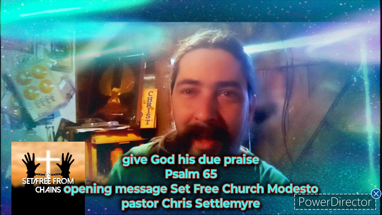 give God his due praise Psalm 65 opening message Set Free Church Modesto pastor Chris Settlemyre