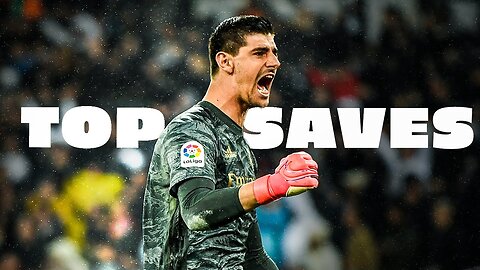 TOP SAVES THIBAUT COURTOIS. REAL MADRID