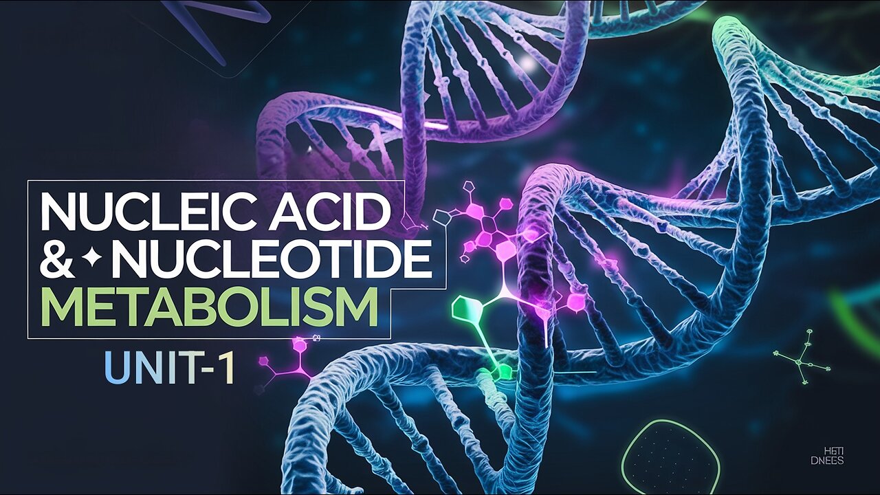 Nucleic acid and Nucleotide Metabolism ( UNIT-1 )