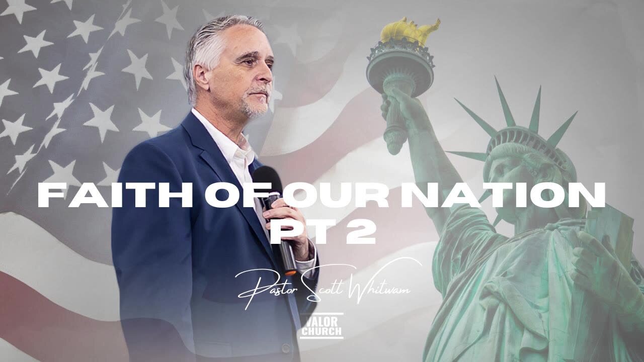 Faith for Our Nation – Pt 2 | Pastor Scott Whitwam | ValorCC