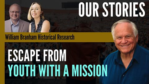 Our Stories: Escape From YWAM - Pascale Chancey - Episode 198 Branham Research Podcast