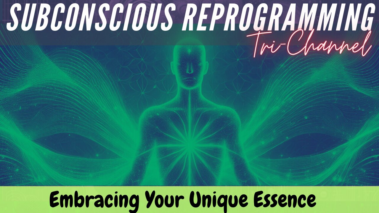 Tri-Channel Subconscious Reprogramming - Embracing Your Unique Essence