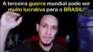 A terceira guerra mundial pode ser lucrativa para o Brasil! - Cortes Diélison Demíx