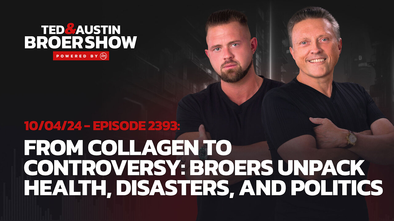 10/04/24 From Collagen to Controversy: Broers Unpack Health, Disasters, and Politics