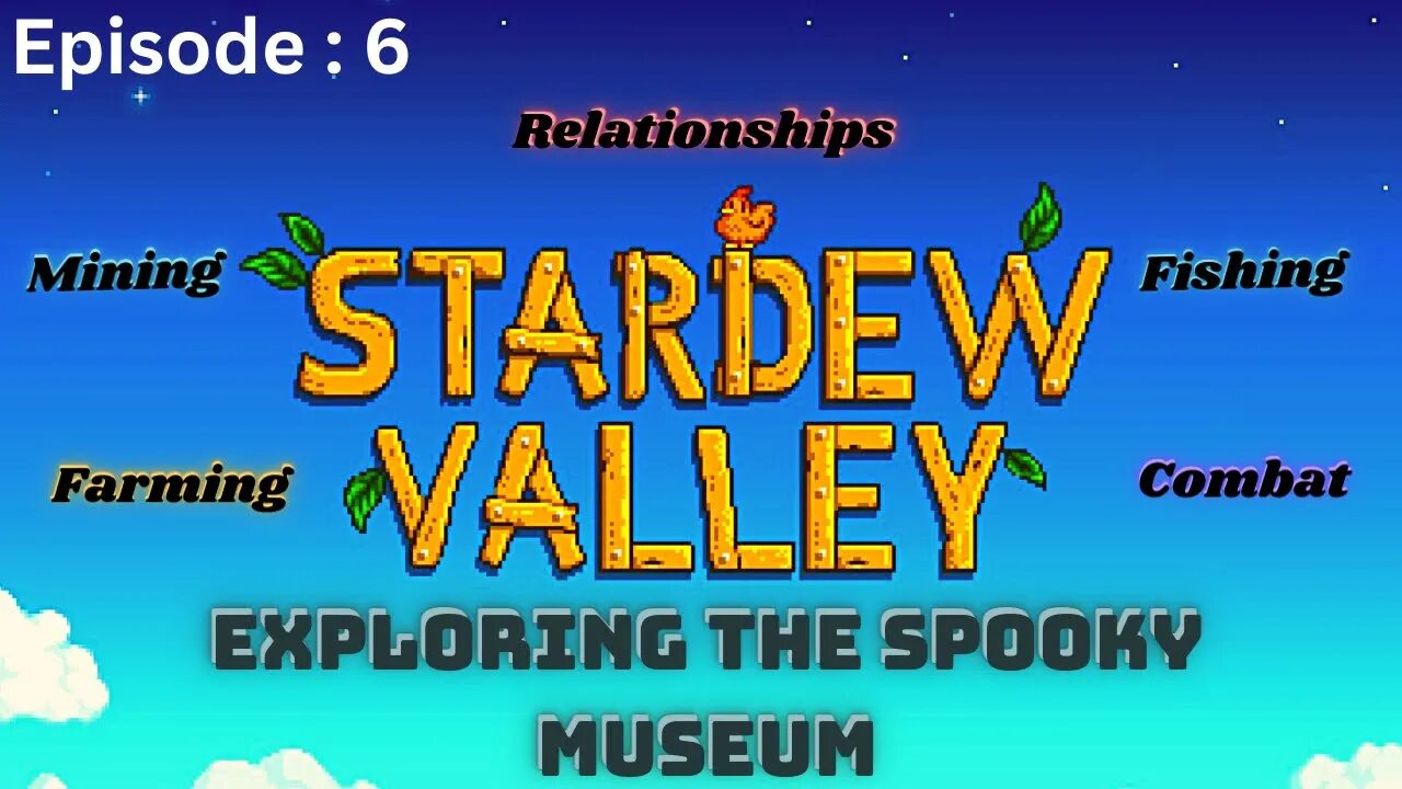 Stardew Valley | Episode 6: Exploring the MUESUM & Mining