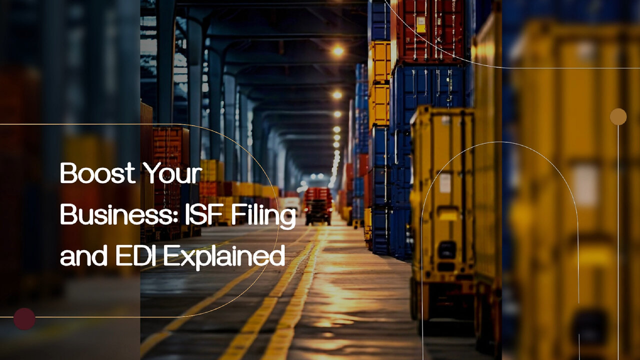 Unlocking Efficiency: Maximizing Electronic Data Interchange with ISF Filing