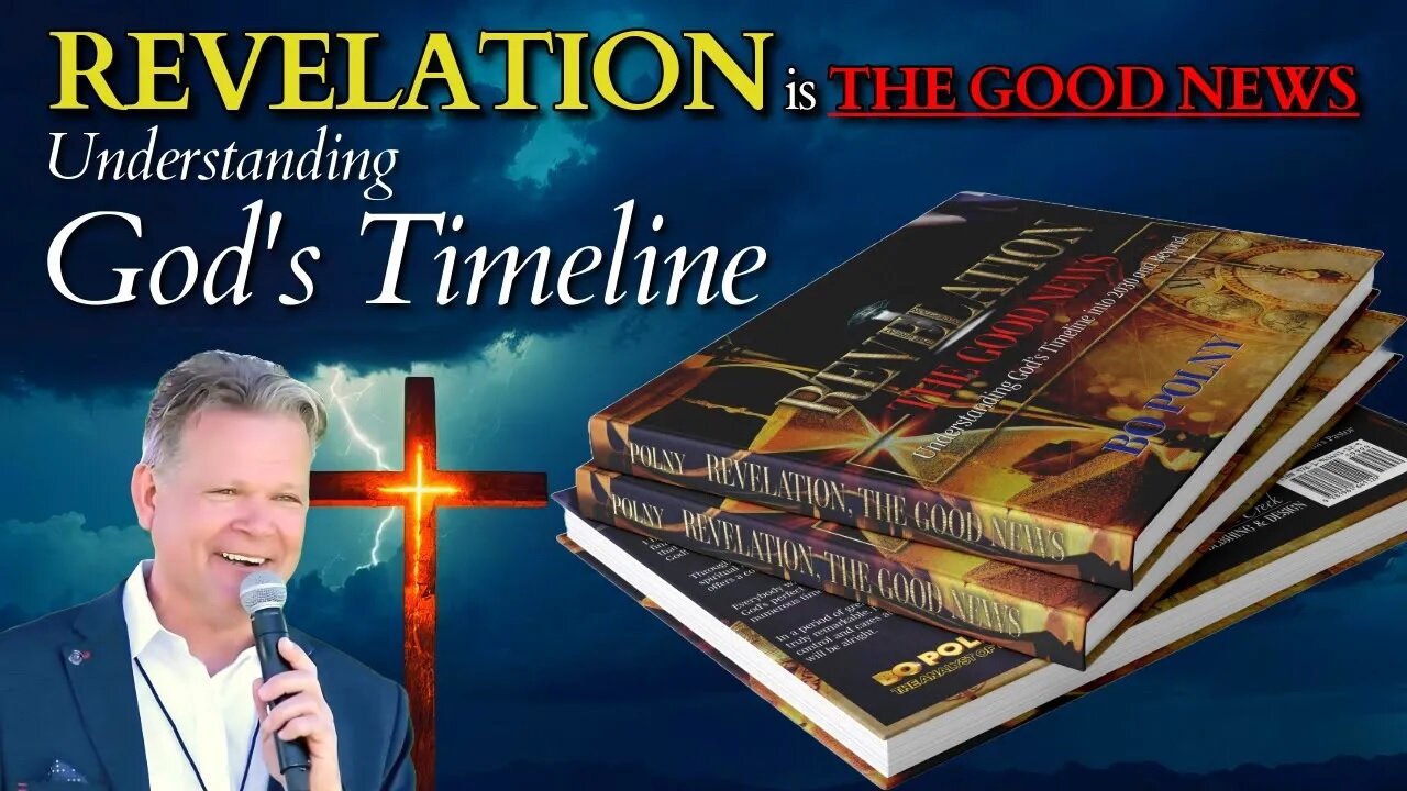 Bo Polny - Revelation is The Good News! Understanding God's Timeline