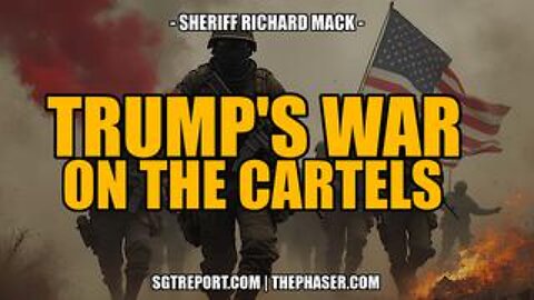 Trump's Declaration of War on the Cartels & More -- Sheriff Richard Mack