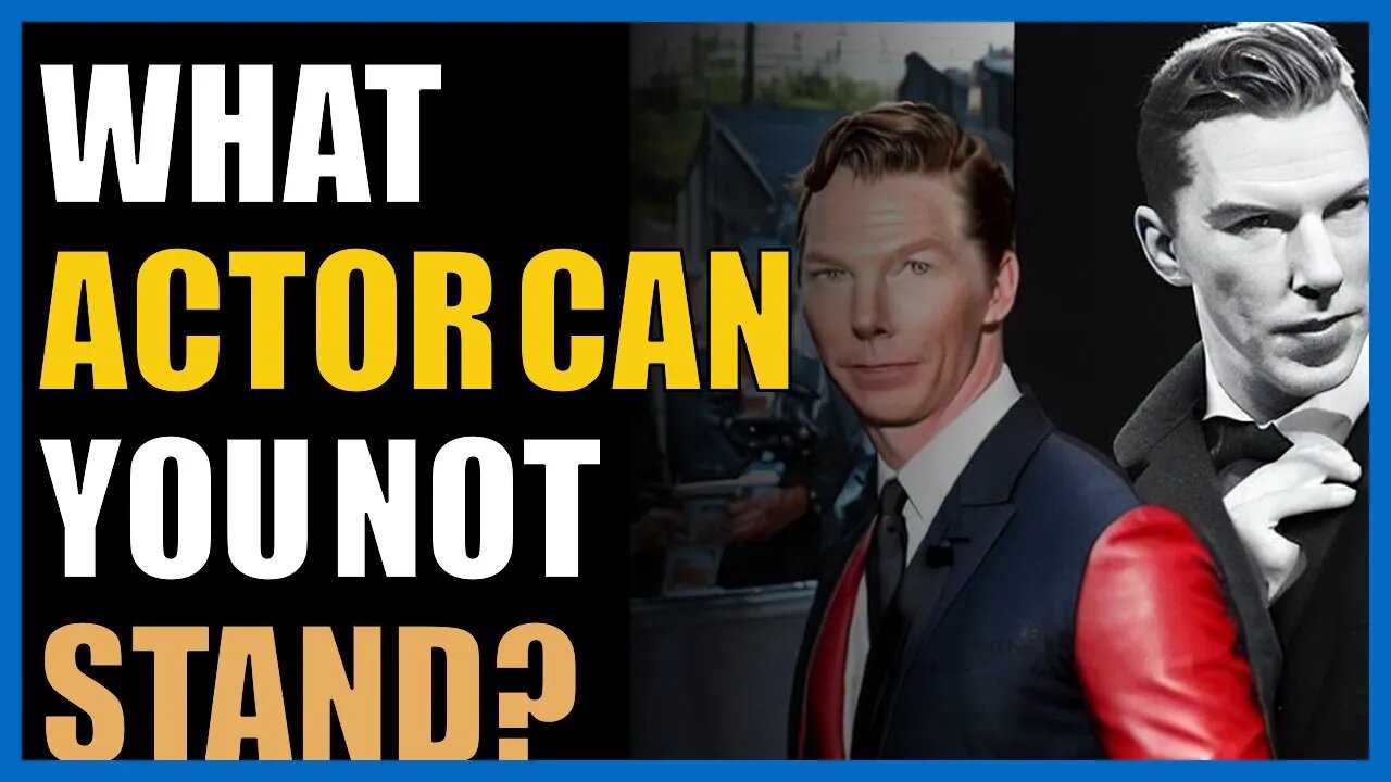 What actor can you not stand?