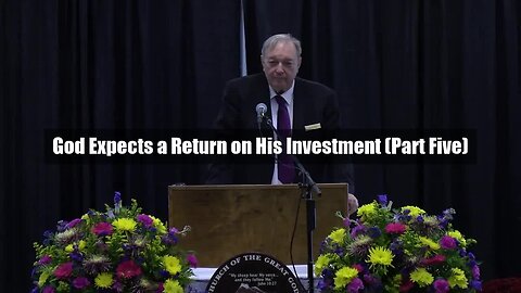 God Expects a Return on His Investment (Part Five)