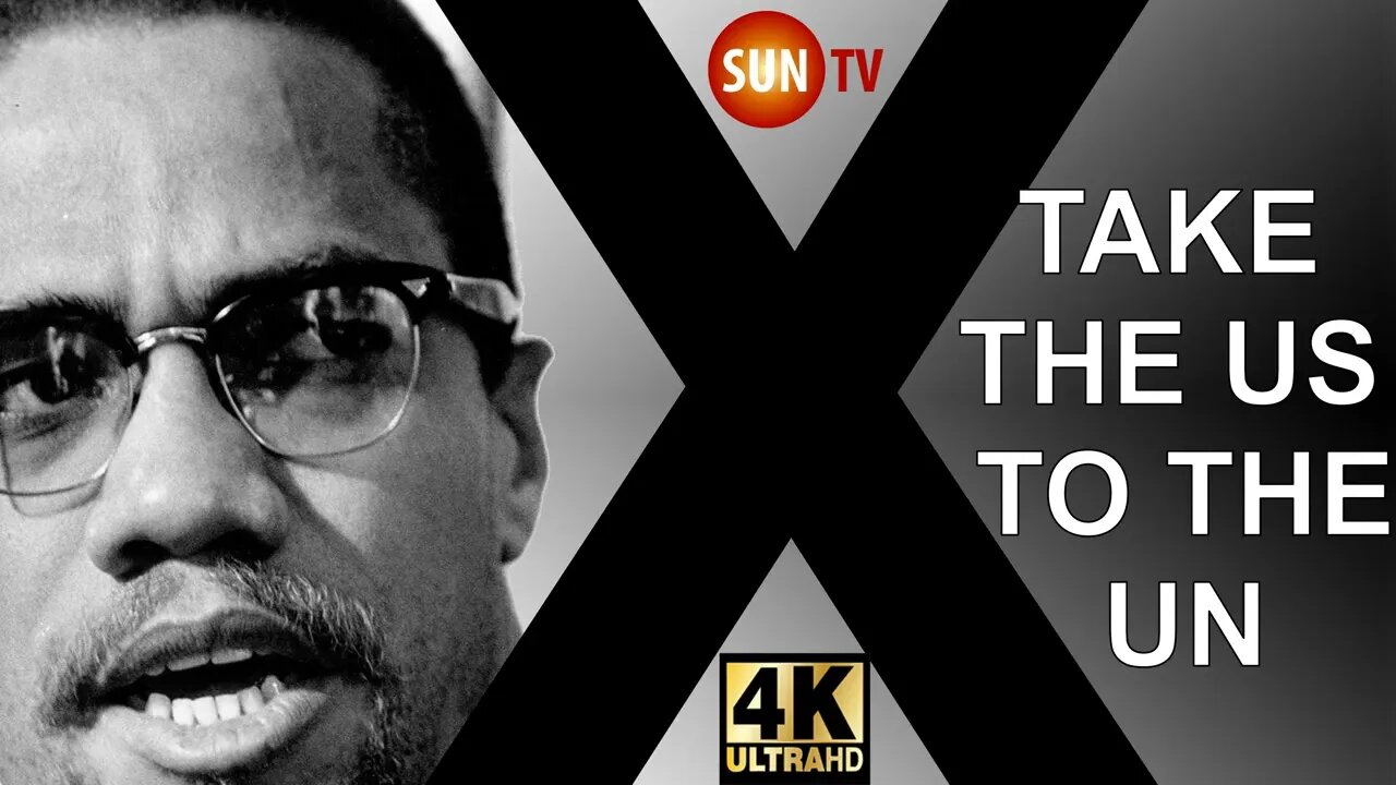 Malcom X - Take The US to The UN #malcomx