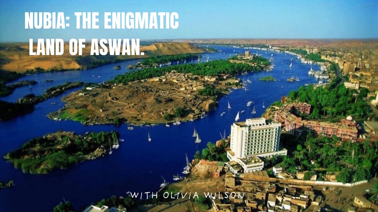 Nubia: The Enigmatic Land of Aswan.