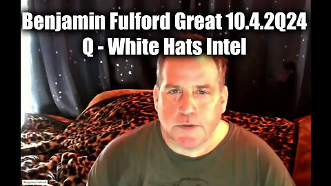 Benjamin Fulford HUGE Oct 4 ~ Q - White Hats Intel